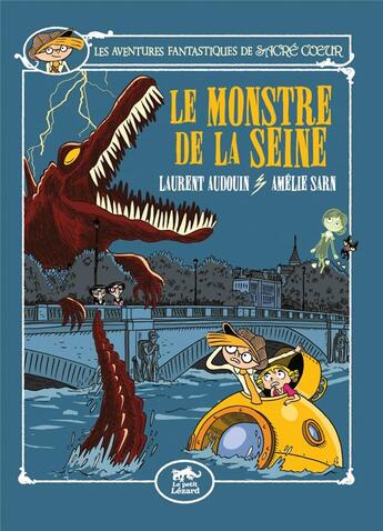 Couverture du livre « Les aventures fantastiques de Sacré Coeur : le monstre de la Seine » de Laurent Audouin et Amélie Sarn aux éditions Petit Lezard