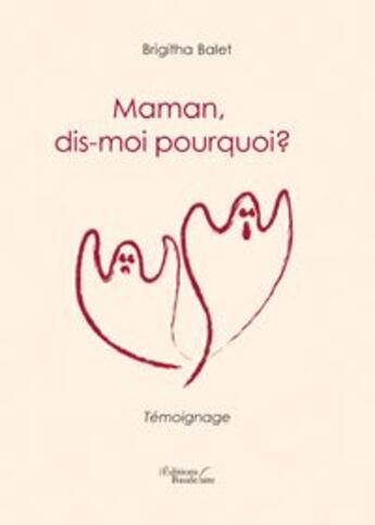 Couverture du livre « Maman, dis-moi pourquoi ? » de Balet aux éditions Baudelaire