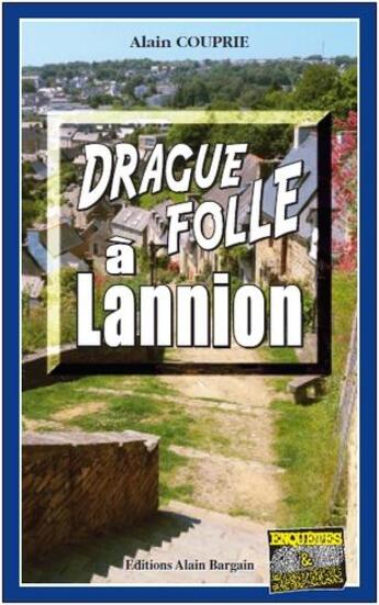 Couverture du livre « Drague folle à Lannion » de Alain Couprie aux éditions Bargain