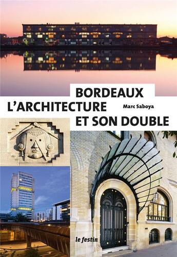 Couverture du livre « Bordeaux ; l'architecture et son double » de Marc Saboya aux éditions Le Festin