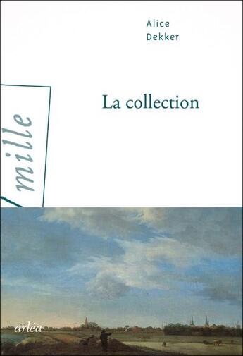 Couverture du livre « La collection » de Alice Dekker aux éditions Arlea