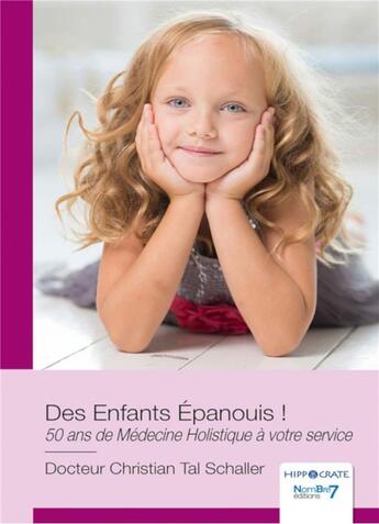 Couverture du livre « Des enfants épanouis ! » de Christian Tal Schaller aux éditions Nombre 7