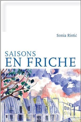 Couverture du livre « Saisons en friche » de Sonia Ristic aux éditions Intervalles