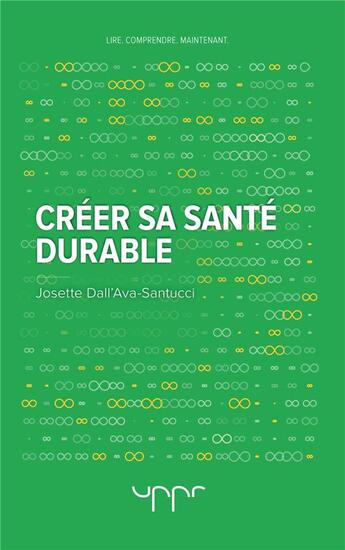 Couverture du livre « Créer sa santé durable » de Josette Dall'Ava-Santucci aux éditions Uppr