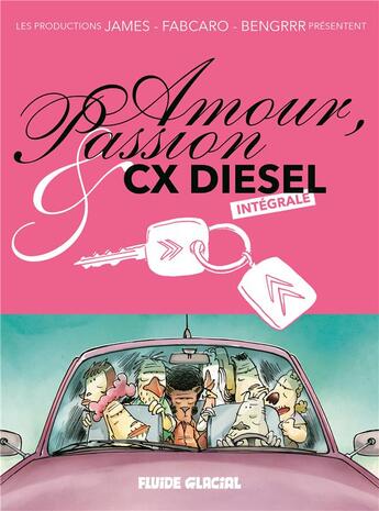 Couverture du livre « Amour et passion cx diesel ; intégrale » de James et Fabcaro et Bengrrr aux éditions Fluide Glacial