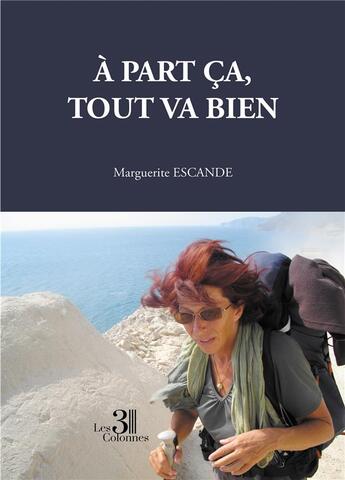 Couverture du livre « À part ça, tout va bien » de Marguerite Escande aux éditions Les Trois Colonnes