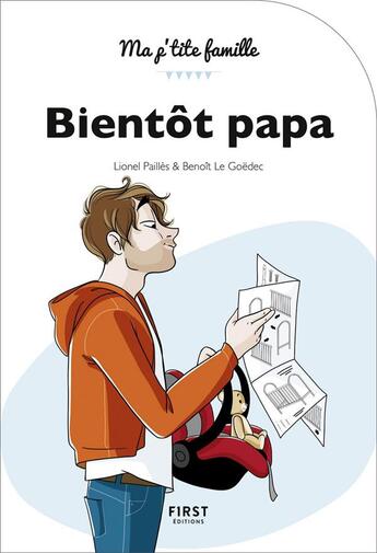 Couverture du livre « Bientôt papa (2e édition) » de Lionel Pailles et Benoit Le Goedec aux éditions First