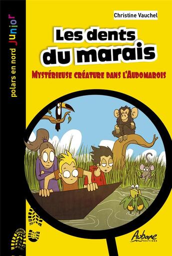 Couverture du livre « Les dents du marais : mystérieuse créature dans l'Audomarois » de Christine Vauchel aux éditions Aubane