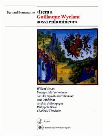 Couverture du livre « Item a guillaume wyelant aussi enimineur » de Bousmanne B aux éditions Brepols