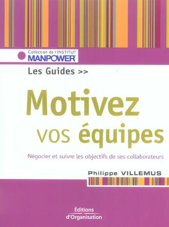 Couverture du livre « Motiver vos equipes - negocier et suivre les objectifs de ses collaborateurs » de Philippe Villemus aux éditions Organisation