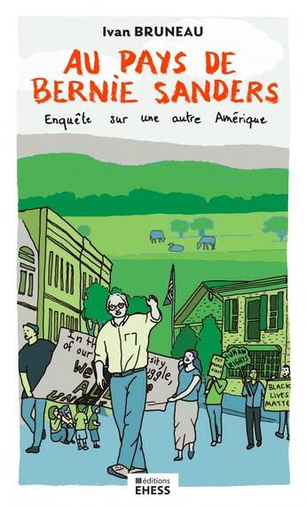 Couverture du livre « Au pays de Bernie Sanders : Enquête sur une autre Amérique » de Ivan Bruneau aux éditions Ehess