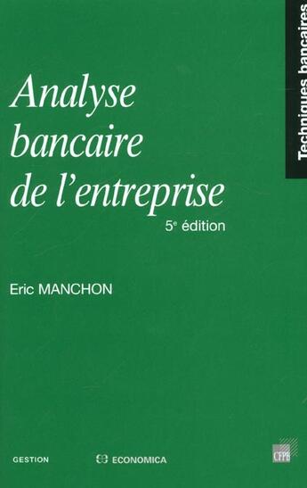 Couverture du livre « Analyse Bancaire De L'Entreprise ; Methodologie ; 5e Edition ; Edition 2001 » de Eric Manchon aux éditions Economica