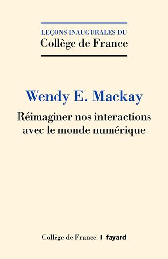 Couverture du livre « Réimaginer nos interactions avec le monde numérique » de Wendy E. Mackay aux éditions College De France