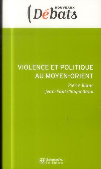 Couverture du livre « Violence et politique au Moyen-Orient » de Pierre Blanc et Jean-Paul Chagnollaud aux éditions Presses De Sciences Po