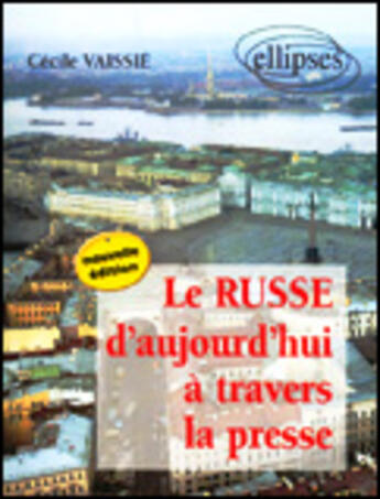 Couverture du livre « Russe d'aujourd'hui a travers la presse (le) - nouvelle edition » de Cecile Vaissie aux éditions Ellipses