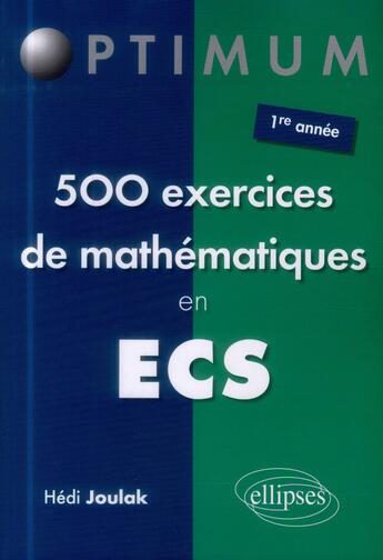 Couverture du livre « 500 exercices de mathematiques en ecs - 1re annee » de Hedi Joulak aux éditions Ellipses