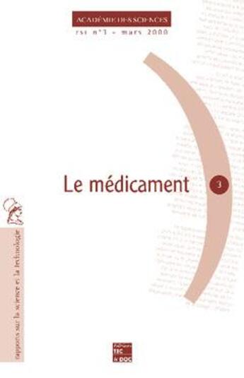 Couverture du livre « Le médicament (rapport sur la science et la technologie N° 3) » de Academie Des Science aux éditions Tec Et Doc