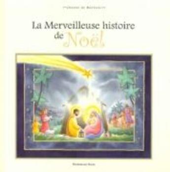 Couverture du livre « La merveilleuse histoire de Noël » de De Marliave Chantal aux éditions Signe