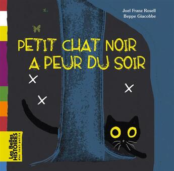 Couverture du livre « Petit chat noir a peur du soir » de Rosell/Giacobbe aux éditions Bayard Jeunesse