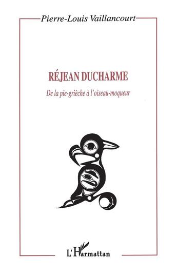 Couverture du livre « Rejan ducharme - de la pie-grieche a l'oiseau-moqueur » de Vaillancourt P-L. aux éditions L'harmattan