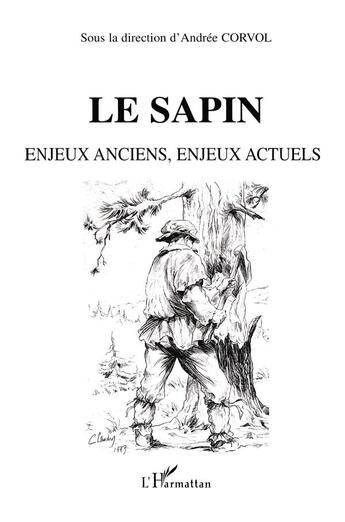 Couverture du livre « LE SAPIN Enjeux anciens, enjeux actuels » de Corvol/Andree aux éditions L'harmattan