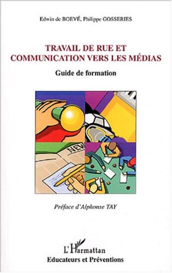 Couverture du livre « Travail de rue et communication vers les medias - guide de formation » de Gosseries/De Boeve aux éditions L'harmattan