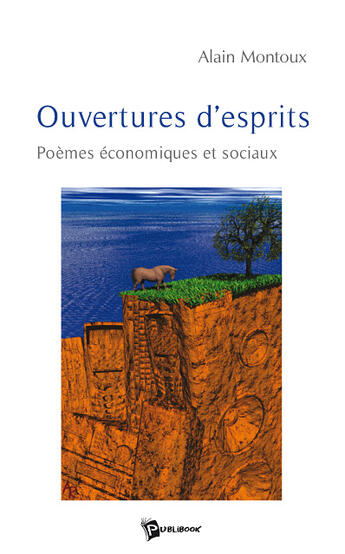 Couverture du livre « Ouvertures d'esprits ; poèmes économiques et sociaux » de Alain Montoux aux éditions Publibook