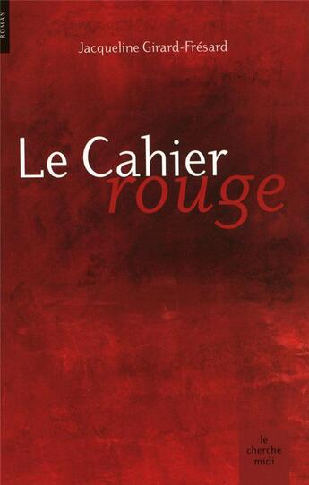 Couverture du livre « Le cahier rouge » de Girard-Fresard J. aux éditions Cherche Midi