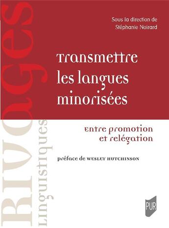 Couverture du livre « Transmettre les langues minorisées : entre promotion et relégation » de Stephanie Noirard aux éditions Pu De Rennes