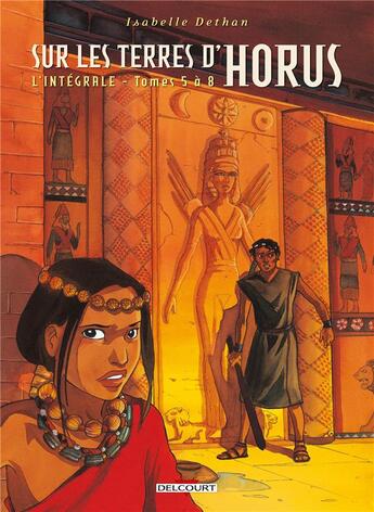 Couverture du livre « Sur les terres d'Horus ; intégrale t.5 à t.8 » de Isabelle Dethan aux éditions Delcourt