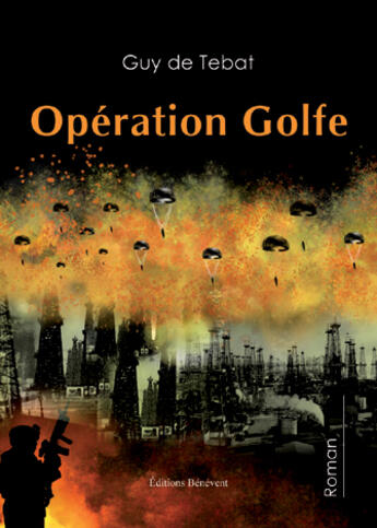 Couverture du livre « Opération Golfe » de Guy De Tebat aux éditions Benevent