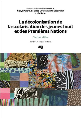 Couverture du livre « La décolonisation de la scolarisation des jeunes Inuit et des premières nations ; sens et défis » de Gisele Maheux et Glorya Pellerin et Segundo Enrique Quintriqueo Millan et Lily Bacon aux éditions Pu De Quebec