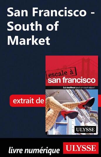 Couverture du livre « San Francisco - South of Market » de Alain Legault aux éditions Ulysse