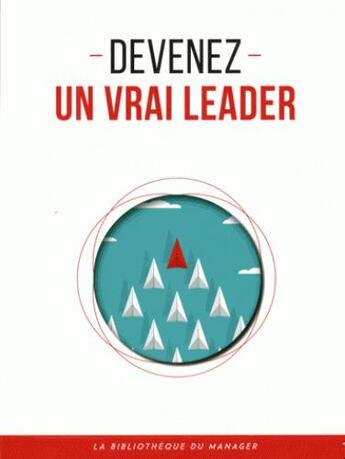 Couverture du livre « Devenez un vrai leader » de  aux éditions Lemaitre Publishing