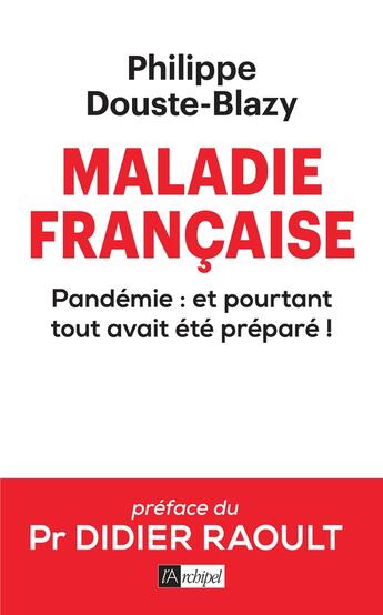 Couverture du livre « Maladie française ; pandémie : et pourtant tout avait été preparé ! » de Philippe Douste-Blazy aux éditions Archipel