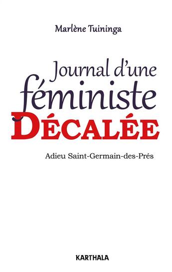 Couverture du livre « Journal d'une féministe décalée ; adieu Saint-Germain-des-Prés » de Marlene Tuininga aux éditions Karthala