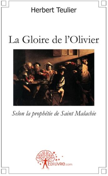 Couverture du livre « La gloire de l'olivier » de Herbert Teulier aux éditions Edilivre