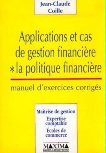 Couverture du livre « Applications et cas de gestion financière » de Jean-Claude Coille aux éditions Maxima