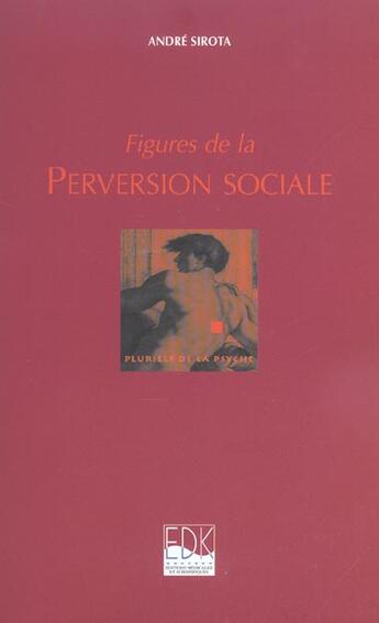 Couverture du livre « Figure de la perversion sociale » de Andre Sirota aux éditions Edk