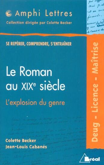 Couverture du livre « Le roman au XIX siecle ; l'explosion du genre » de Jean-Louis Cabanes et Emile Zola aux éditions Breal