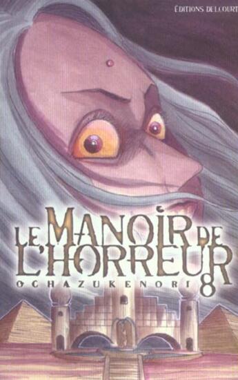 Couverture du livre « Le manoir de l'horreur Tome 8 » de Ochazukenori aux éditions Delcourt