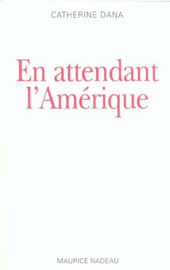 Couverture du livre « En attendant l'Amérique » de Catherine Dana aux éditions Maurice Nadeau