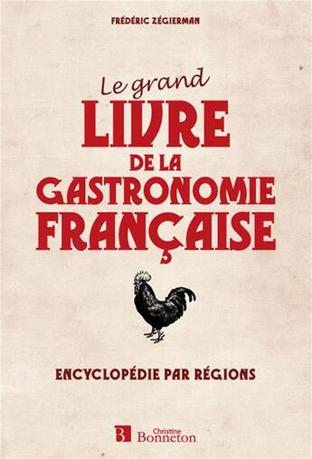 Couverture du livre « Grand livre de la gastronomie francaise (le) » de Zegierman F. aux éditions Bonneton