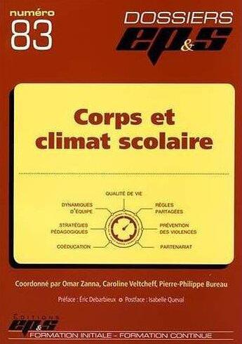 Couverture du livre « Dossiers EPS : DOSSIER EPS N°83 : corps et climat scolaire » de Delegation Ministeri aux éditions Eps