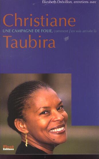 Couverture du livre « Une Campagne De Folie ; Comment J'En Suis Arrivee La » de Christiane Taubira aux éditions First