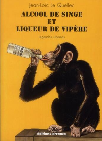 Couverture du livre « Alcool de singe et liqueur de vipère » de Jean-Loic Le Quellec aux éditions Errance