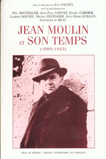 Couverture du livre « Jean Moulin et son temps (1899-1943) » de Jean Sagnes aux éditions Pu De Perpignan