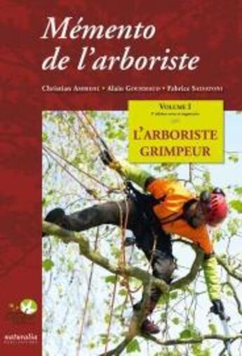 Couverture du livre « Mémento de l'arboriste t.1 ; l'arboriste grimpeur » de Christian Ambiehl et Alain Gourmaud et Fabrice Salvatoni aux éditions Naturalia