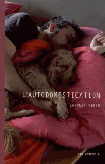 Couverture du livre « L'auto-domestication » de Laurent Weber aux éditions Ego Comme X