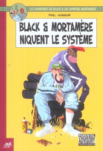 Couverture du livre « Black & Mortamère T.1 ; Black et Mortamère niquent le système » de Pixel Vengeur aux éditions Le Cycliste